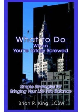 按需印刷What to Do When You're Totally Screwed:Simple Strategies for Bringing Your Life into Balance[9780595333325]