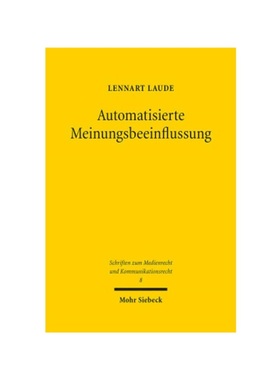 预订【德语】Automatisierte Meinungsbeeinflussung:Der Schutz des Kommunikationsprozesses in sozialen Online-Netzwerken. D
