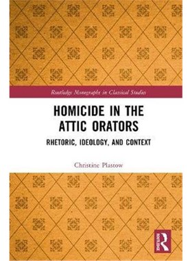 按需印刷Homicide in the Attic Orators:Rhetoric, Ideology, and Context[9780367135409]
