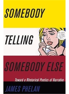 按需印刷Somebody Telling Somebody Else:A Rhetorical Poetics of Narrative[9780814213452]