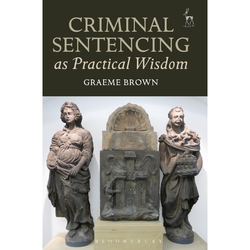 按需印刷不退不换Criminal Sentencing as Practical Wisdom[9781509902613]