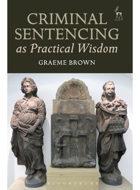 按需印刷不退不换Criminal Sentencing as Practical Wisdom[9781509902613]