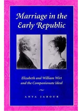按需印刷Marriage in the Early Republic:Elizabeth and William Wirt and the Companionate Ideal[9780801871108]