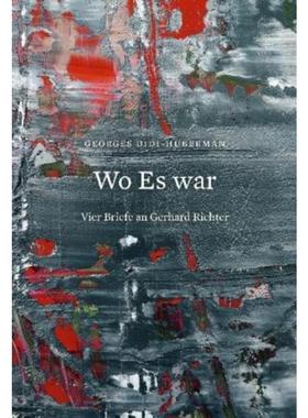 预订【德语】 Georges Didi-Huberman. Wo Es war. Vier Briefe an Gerhard Richter: