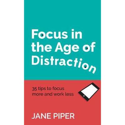 按需印刷Focus in the Age of Distraction:35 tips to focus more and work less[9781784521264]