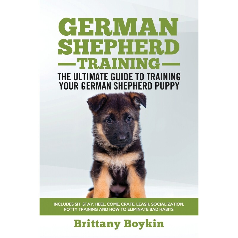 按需印刷不退不换German Shepherd Training - the Ultimate Guide to Training Your German Shepherd Puppy[9781950010073]