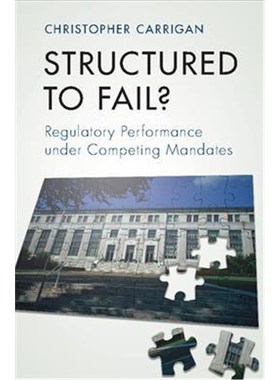 按需印刷Structured to Fail?:Regulatory Performance under Competing Mandates[9781107181694]