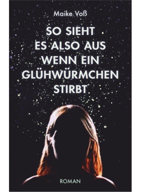 预订【德语】So sieht es also aus, wenn ein Gluhwurmchen stirbt[9783423790437]