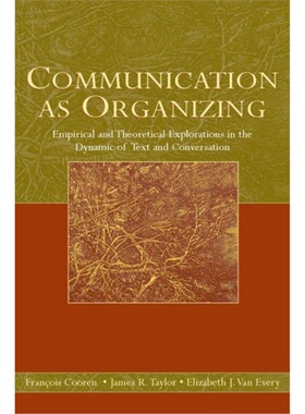 预订Communication as Organizing:Empirical and Theoretical Explorations in the Dynami[9780805858129]