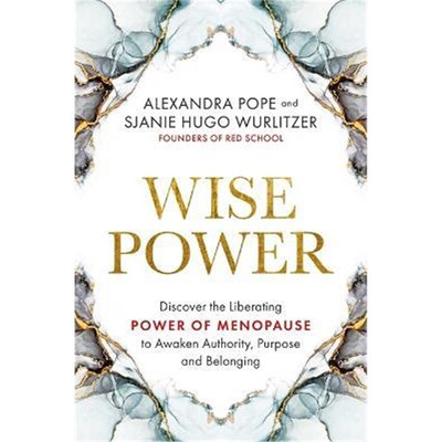 预订Wise Power:Discover the Liberating Power of Menopause to Awaken Authority, Purpose and Belonging