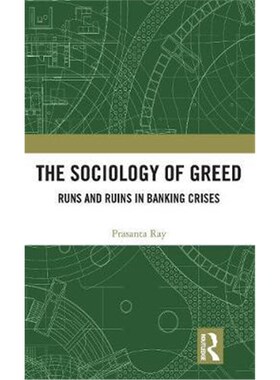 按需印刷不退不换The Sociology of Greed:Runs and Ruins in Banking Crises[9780815386728]