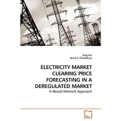 按需印刷ELECTRICITY MARKET CLEARING PRICE             FORECASTING IN A DEREGULATED MARKET[9783639245127]
