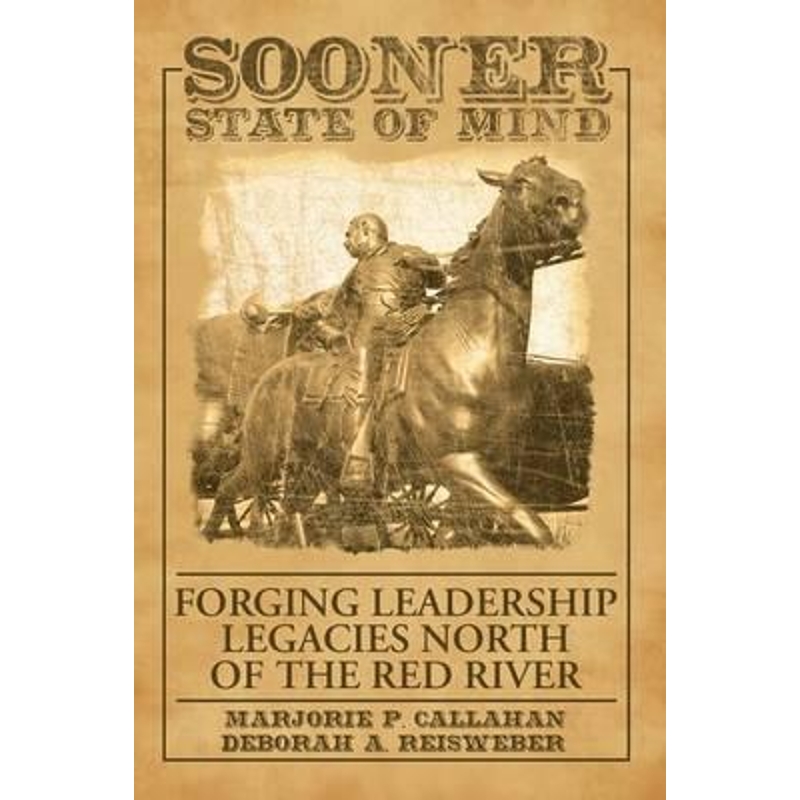 按需印刷Sooner State of Mind:Forging Leadership Legacies North of the Red River[9781483423104] 书籍/杂志/报纸 经济管理类原版书 原图主图