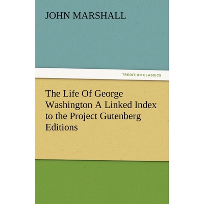 按需印刷The Life of George Washington a Linked Index to the Project Gutenberg Editions[9783847215141]