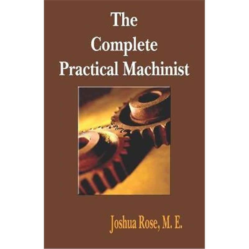 按需印刷The Complete Practical Machinist 1901 - 19th Edition[9781933998091]