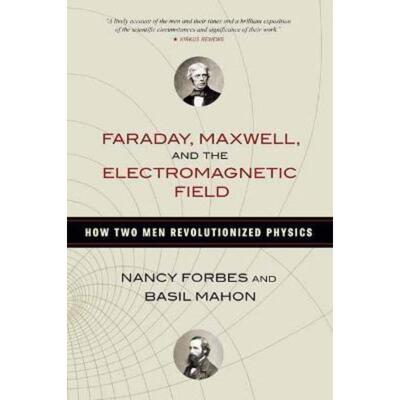 预订Faraday, Maxwell, and the Electromagnetic Field:How Two Men Revolutionized Physics