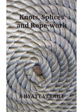 按需印刷Knots, Splices and Rope-Work (Fully Illustrated)[9781789431735]