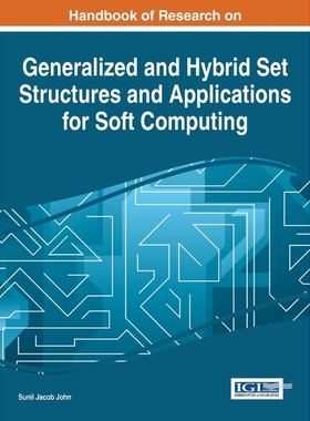 按需印刷不退不换Handbook of Research on Generalized and Hybrid Set Structures and Applications for Soft Computing[978146