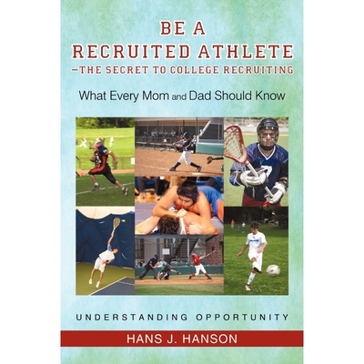 按需印刷不退不换Be a Recruited Athlete-The Secret to College Recruiting[9781450244725]