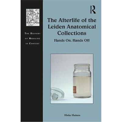按需印刷不退不换The Afterlife of the Leiden Anatomical Collections:Hands On, Hands Off[9781472461070]