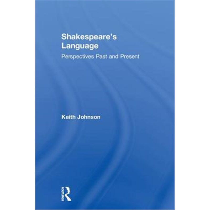按需印刷不退不换Shakespeare's Language:Perspectives Past and Present[9781138236172]