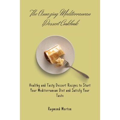 按需印刷不退不换The Amazing Mediterranean Dessert Cookbook[9781803170831]