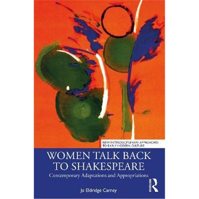 按需印刷Women Talk Back to Shakespeare:Contemporary Adaptations and Appropriations[9780367763527]