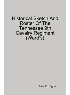 按需印刷Historical Sketch And Roster Of The Tennessee 9th Cavalry Regiment (Ward's)[9780359735488]