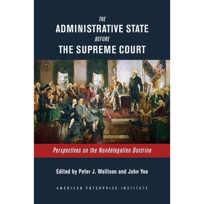 按需印刷不退不换The Administrative State Before the Supreme Court[9780844750439]