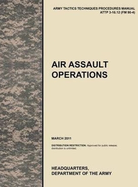 预订Air Assault Operations:The Official U.S. Army Tactics, Techniques, and Procedures Manual ATTP 3-18.12 (FM 90-4), Mar