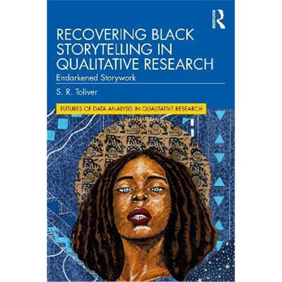 按需印刷Recovering Black Storytelling in Qualitative Research:Endarkened Storywork[9780367747336]