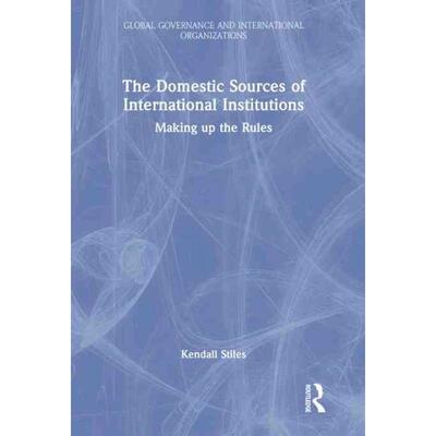按需印刷不退不换TF The Domestic Sources of International Institutions[9781032315454]