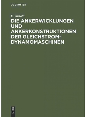 按需印刷不退不换DEG Die Ankerwicklungen und Ankerkonstruktionen der Gleichstrom Dynamomaschinen[9783486731477]