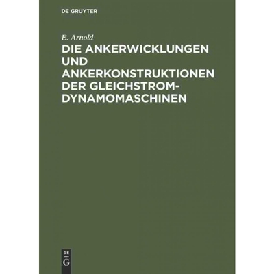 按需印刷DEG Die Ankerwicklungen und Ankerkonstruktionen der Gleichstrom Dynamomaschinen[9783486731477]