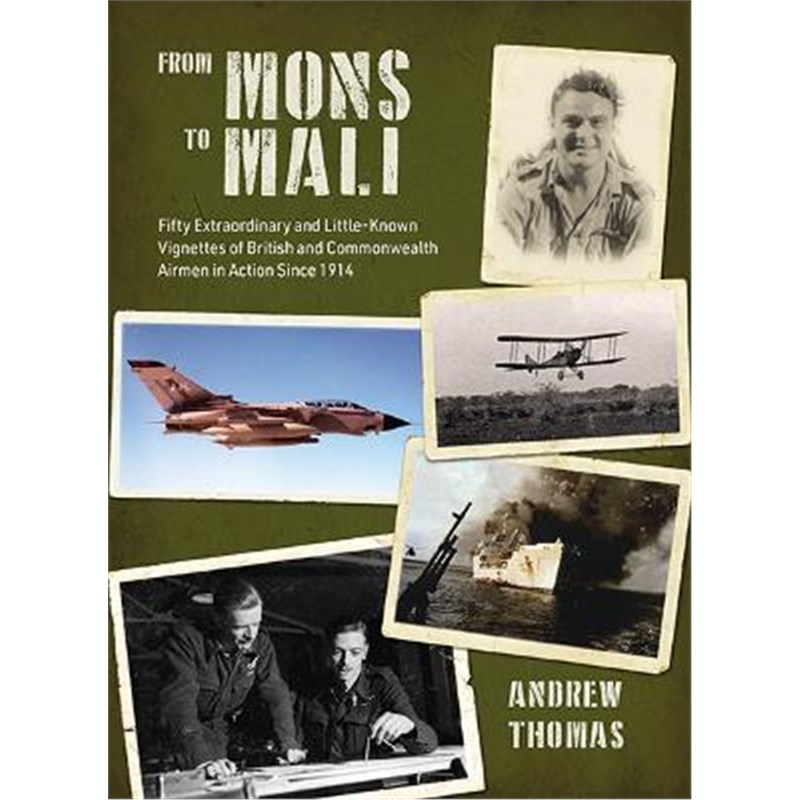 预订From Mons to Mali:Fifty Extraordinary and Little-Known Vignettes of British and Commonwealth Airmen in Action since