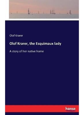 按需印刷Olof Krarer, the Esquimaux lady[9783337113186]