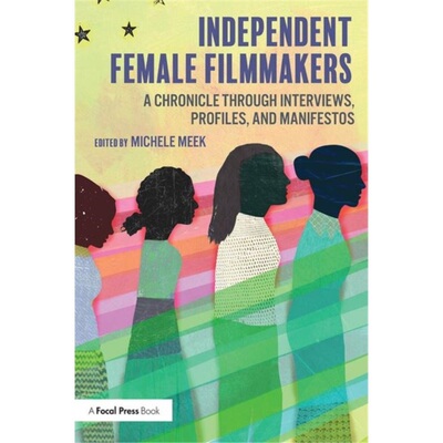 预订Independent Female Filmmakers:A Chronicle through Interviews, Profiles, and Mani[9780815373049]