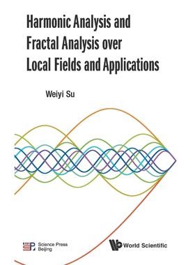 按需印刷不退不换Harmonic Analysis and Fractal Analysis over Local Fields and Applications[9789813200494]
