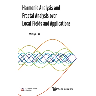 按需印刷不退不换Harmonic Analysis and Fractal Analysis over Local Fields and Applications[9789813200494]