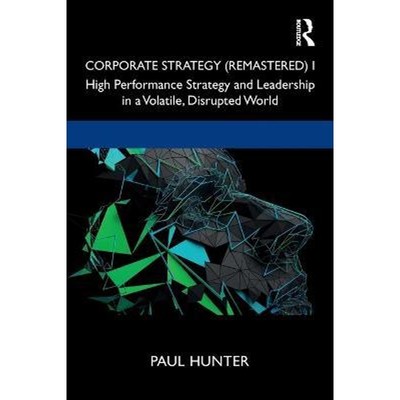 预订Corporate Strategy (Remastered) I:High Performance Strategy and Leadership in a Volatile, Disrupted World