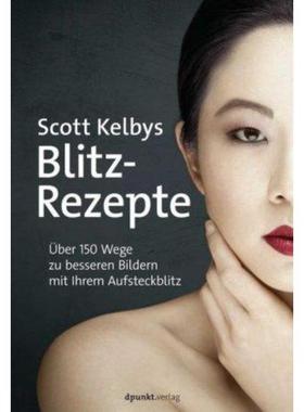 预订【德语】 Scott Kelbys Blitz-Rezepte:Über 150 Wege zu besseren Bildern mit Ihrem Aufsteckblit