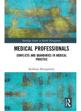 按需印刷不退不换Medical Professionals:Conflicts and Quandaries in Medical Practice[9781138550117]