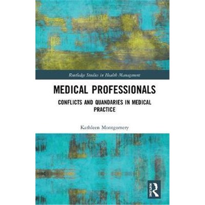 按需印刷不退不换Medical Professionals:Conflicts and Quandaries in Medical Practice[9781138550117]