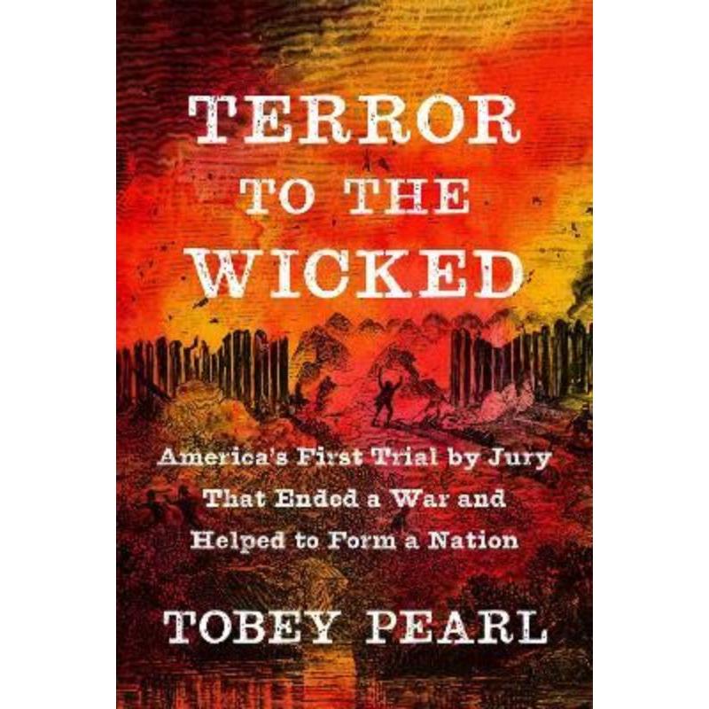 预订Terror to the Wicked:America's First Trial by Jury That Ended a War and Helped to Form a Nation