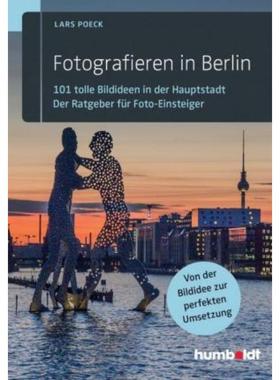预订【德语】 Fotografieren in Berlin:101 tolle Bildideen in der Hauptstadt. Der Ratgeber für Fot