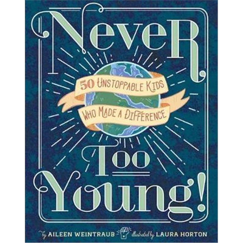 预订Never Too Young!:50 Unstoppable Kids Who Made a Difference
