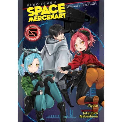 预订不退不换Reborn as a Space Mercenary: I Woke Up Piloting the Strongest Starship! (Light N[9781638586487]