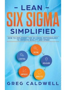 预订Lean Six Sigma:Simplified - How to Implement The Six Sigma Methodology to Improve Quality and Speed (Lean Guides wit