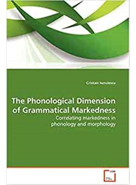 按需印刷The Phonological Dimension of Grammatical Markedness[9783639101775]