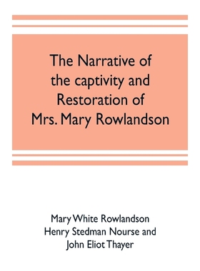 按需印刷The narrative of the captivity and restoration of Mrs. Mary Rowlandson[9789353703370]